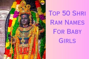 Top 50 Shri Ram Names For Baby Girls