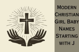 Modern Christian girl baby names starting with J
